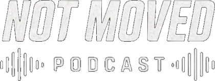 Not Moved Podcast